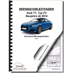 Audi TT Typ 8S FV ab 2014 Karosserie Montagearbeiten Innen Reparaturanleitung