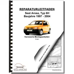 SEAT Arosa Typ 6H 1997-2004 Karosserie Montagearbeiten Innen Reparaturanleitung