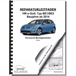 VW e-Golf BE1 BE2 ab 2014 Karosserie Montagearbeiten Innen Reparaturanleitung