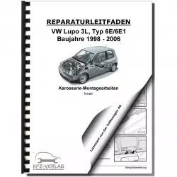 VW Lupo 3L Typ 6E 1998-2006 Karosserie Montagearbeiten Innen Reparaturanleitung