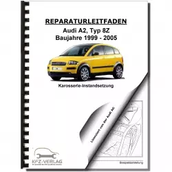 Audi A2 Typ 8Z 1999-2005 Karosserie Unfall Instandsetzung Reparaturanleitung