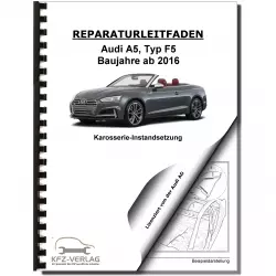 Audi A5 F5 ab 2016 Cabriolet Karosserie Unfall Instandsetzung Reparaturanleitung