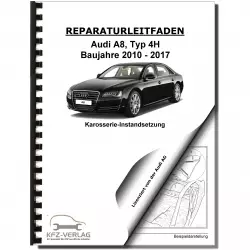 Audi A8 Typ 4H 2010-2017 Karosserie Unfall Instandsetzung Reparaturanleitung