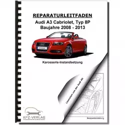 Audi A3 Cabriolet 2008-2013 Karosserie Unfall Instandsetzung Reparaturanleitung