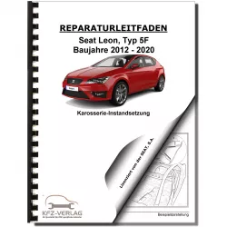 SEAT Leon Typ 5F 2012-2020 Karosserie Unfall Instandsetzung Reparaturanleitung