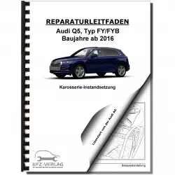 Audi Q5 Typ FY ab 2016 Karosserie Unfall Instandsetzung Reparaturanleitung