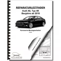 Audi A6 Typ 4K ab 2018 Karosserie Montagearbeiten Innen Reparaturanleitung