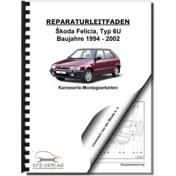 SKODA Felicia Typ 6U 1994-2002 Karosseriearbeiten Innen Außen Reparaturanleitung