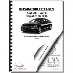 Audi A5 Typ F5 ab 2016 Karosserie Montagearbeiten Außen Reparaturanleitung