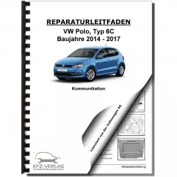 VW Polo 5 Typ 6C 2014-2017 Radio Navigation Kommunikation Reparaturanleitung