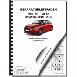 Audi A1 8X 2010-2018 Kraftstoffversorgung Benzinmotoren AWD Reparaturanleitung