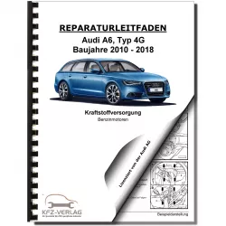 Audi A6 Typ 4G 2010-2018 Kraftstoffversorgung Benzinmotoren Reparaturanleitung