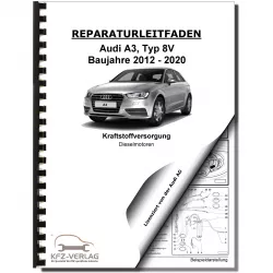 Audi A3 Typ 8V 2012-2020 Kraftstoffversorgung Dieselmotoren Reparaturanleitung