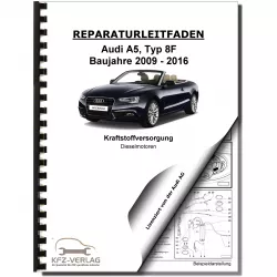 Audi A5 Typ 8F 2009-2016 Kraftstoffversorgung Dieselmotoren Reparaturanleitung