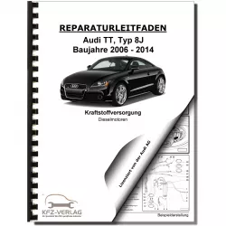 Audi TT Typ 8J 2006-2014 Kraftstoffversorgung Dieselmotoren Reparaturanleitung