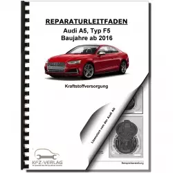 Audi A5 Typ F5 ab 2016 Kraftstoffversorgung Aufbereitung Reparaturanleitung