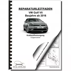 VW Golf 7 5G/AU ab 2016 Kraftstoffversorgung Erdgasmotoren Reparaturanleitung