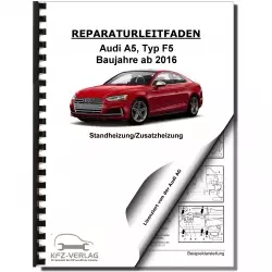 Audi A5 Typ F5 ab 2016 Standheizung Zusatzheizung Reparaturanleitung